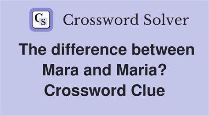 The difference between Mara and Maria? Crossword Clue