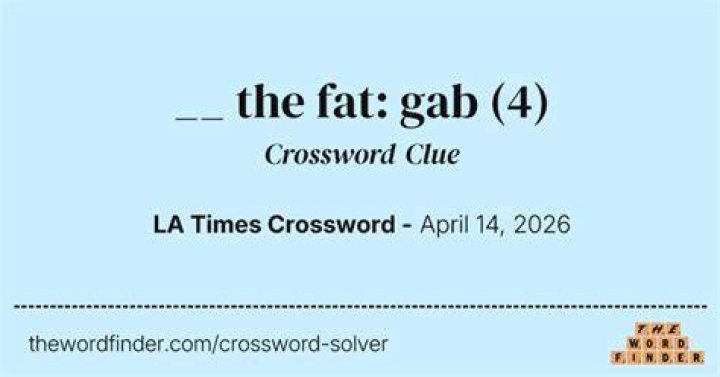 ___ the fat (gab)